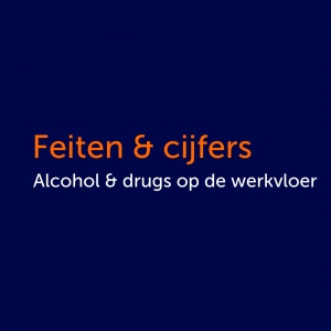 Feiten en cijfers alcohol en drugs op de werkvloer